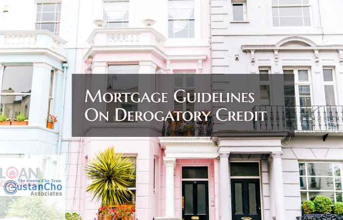 Derogatory Credit Items And Bad Credit Mortgage Guidelines