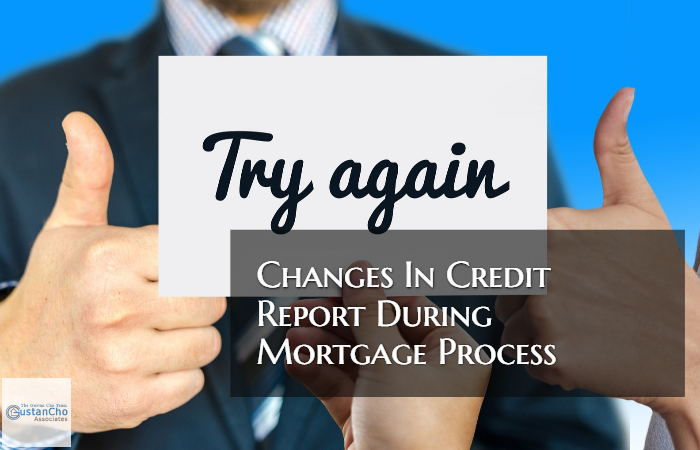 Changes In Credit Report During Mortgage Process