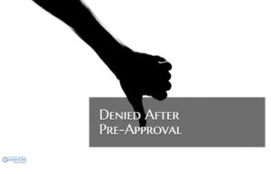 Mortgage Denied After Pre-Approval By Underwriters
