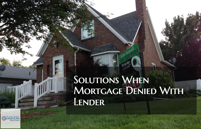 Mortgage Denied With Lender And Taking Next Steps To Get Approved
