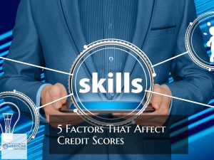 5 Factors That Affect Credit Scores For Mortgage Borrowers