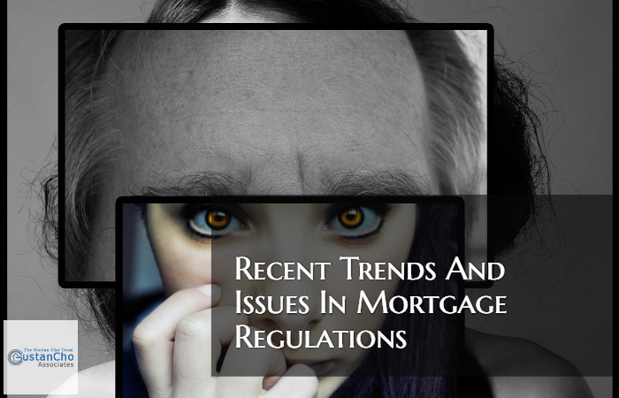 Recent Trends And Issues In Mortgage Regulations