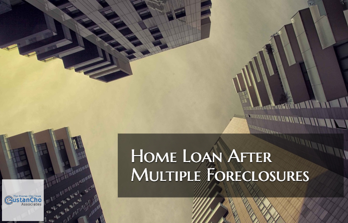Home Loan After Multiple Foreclosures Mortgage Guidelines