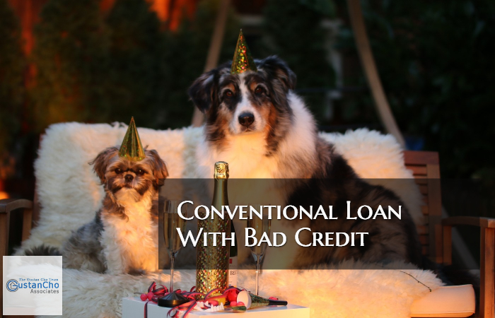 Conventional Loan With Bad Credit
