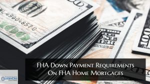 FHA Down Payment Requirements On FHA Home Mortgages
