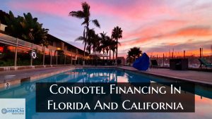 Condotel Financing In Florida And California Requirements