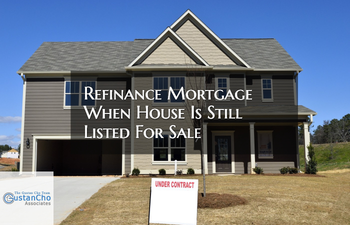 Refinance Mortgage When House Is Still Listed For Sale