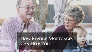 How Reverse Mortgages Can Help You Financially