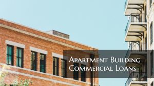 Apartment Building Commercial Loans Lending Guidelines