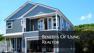 Benefits Of Using Realtor On Home Purchase And Sales Transactions