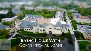 Buying A House With A Conventional Loan Versus FHA Loans