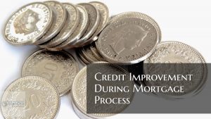 Credit Improvement During Mortgage Process To Qualify For Mortgage