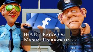 FHA DTI Ratios on Manual Underwrites Mortgage Guidelines