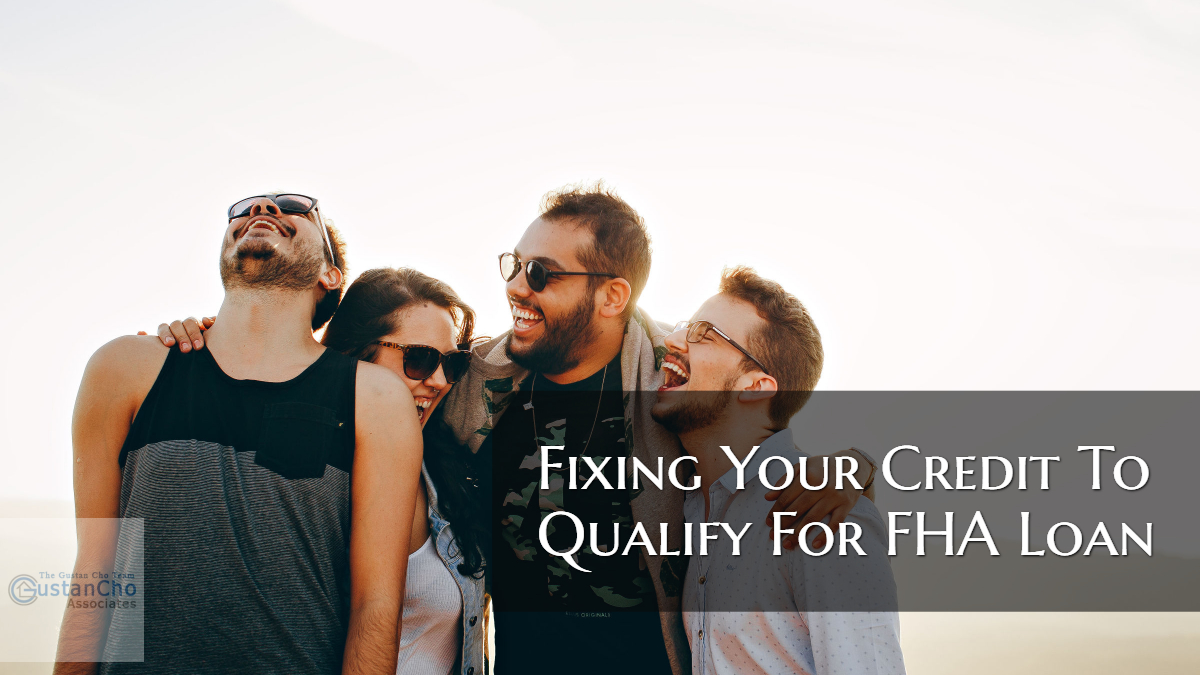 Fixing Your Credit To Qualify For FHA Loan
