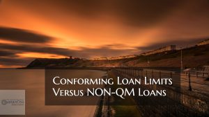 Conforming Loan Limits Versus NON-QM Loans On Home Purchase