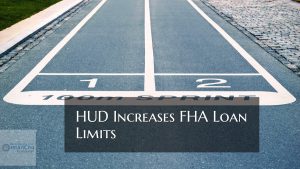 HUD Increases FHA Loan Limits Two Years In A Row