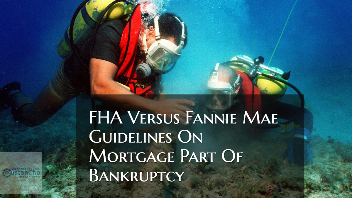 FHA Versus Fannie Mae Guidelines On Mortgage Part Of Bankruptcy