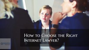 How to Choose the Right Internet Lawyer By Consumers