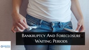 Bankruptcy And Foreclosure Waiting Periods To Qualify For Mortgage