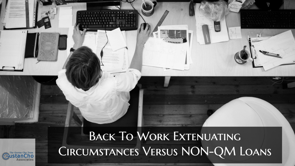 Back To Work Extenuating Circumstances Versus NON-QM Loans