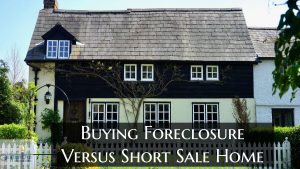 Buying Foreclosure Versus Short Sale Home With FHA Loans