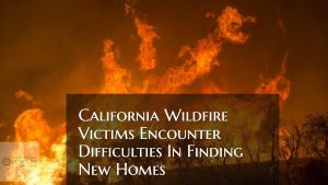 California Wildfire Homeowners Encountering Difficulty Finding Housing