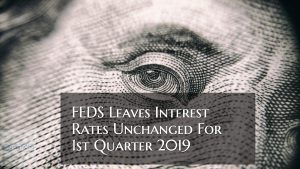 Federal Reserve Interest Rates Unchanged For 1st Quarter 2019