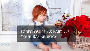 Foreclosure As Part Of Your Bankruptcy Mortgage Guidelines