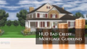 HUD Bad Credit Guidelines On FHA Home Loans