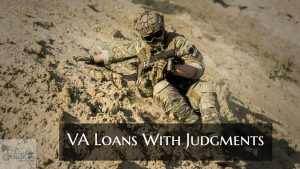 VA Loans With Judgments And Tax Liens Mortgage Guidelines