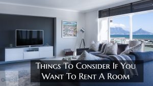 Things To Consider If You Want To Rent A Room Of Your Home