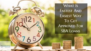 What Is Fastest And Easiest Way To Get Approved For SBA Loans