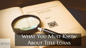 What You Must Know About Title Loans For Consumers