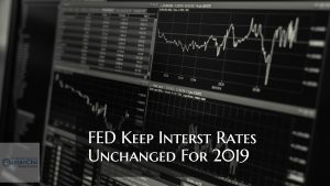 FED Keep Rates Unchanged For Remaining Of The Year 2019