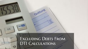 Mortgage Guidelines Excluding Debts From DTI Calculations