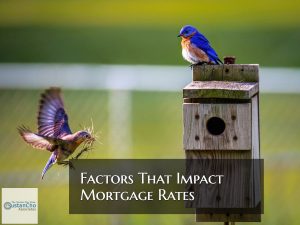 Factors That Impact Mortgage Rates On Home Loans