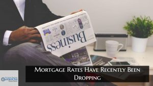 Mortgage Rates Have Recently Been Dropping Great News For Buyers