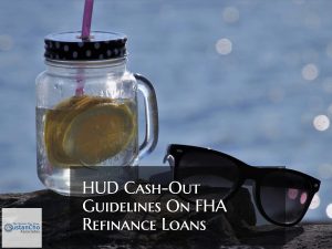 HUD Cash-Out Guidelines Changing To 80% LTV On FHA Loans