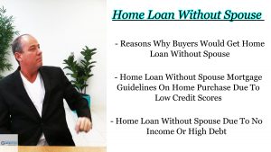 Home Loan Without Spouse Mortgage Guidelines On Home Purchase