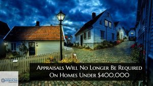 Appraisals Will No Longer Be Required On Homes Under $400,000