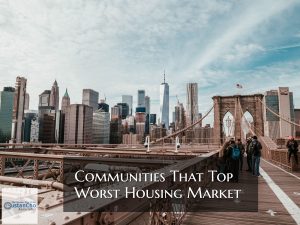 Communities That Top Worst Housing Market In The U.S.