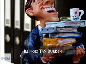 Illinois Tax Burden Is The Least Friendly In The U.S.