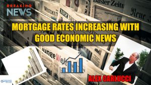 Mortgage Rates Increasing With Good Economic News