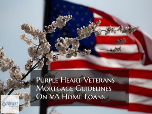 Purple Heart Veterans Updated Mortgage Guidelines On VA Loans