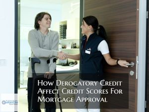How Derogatory Credit Impacts Credit Scores For Mortgage