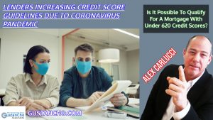 Lenders Increasing Credit Score Guidelines Due To Coronavirus Pandemic