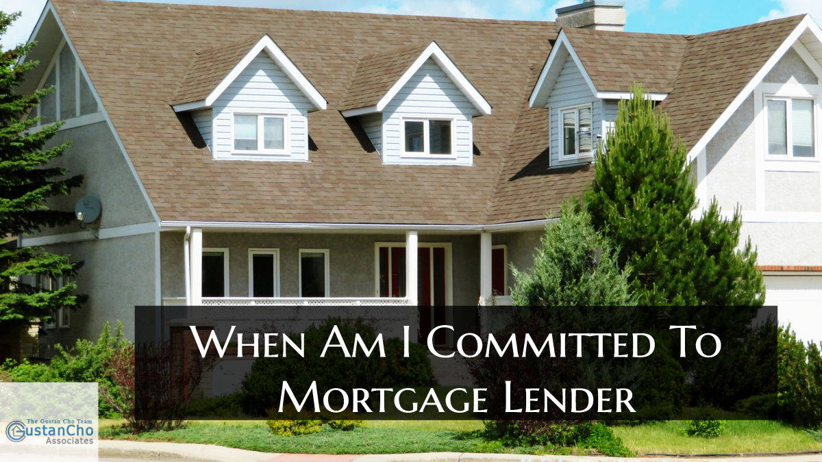 When Am I Committed To Mortgage Lender