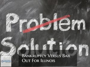 Bankruptcy Versus Federal Bail Out For Chicago And Illinois