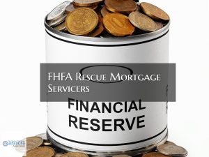 FHFA Rescue Mortgage Servicers Liquidity Concerns Due To Pandemic