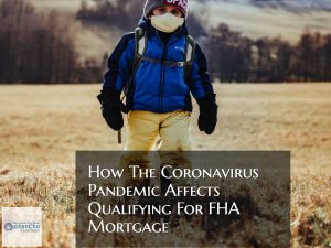 How The Coronavirus Pandemic Affects Qualifying For FHA Mortgages